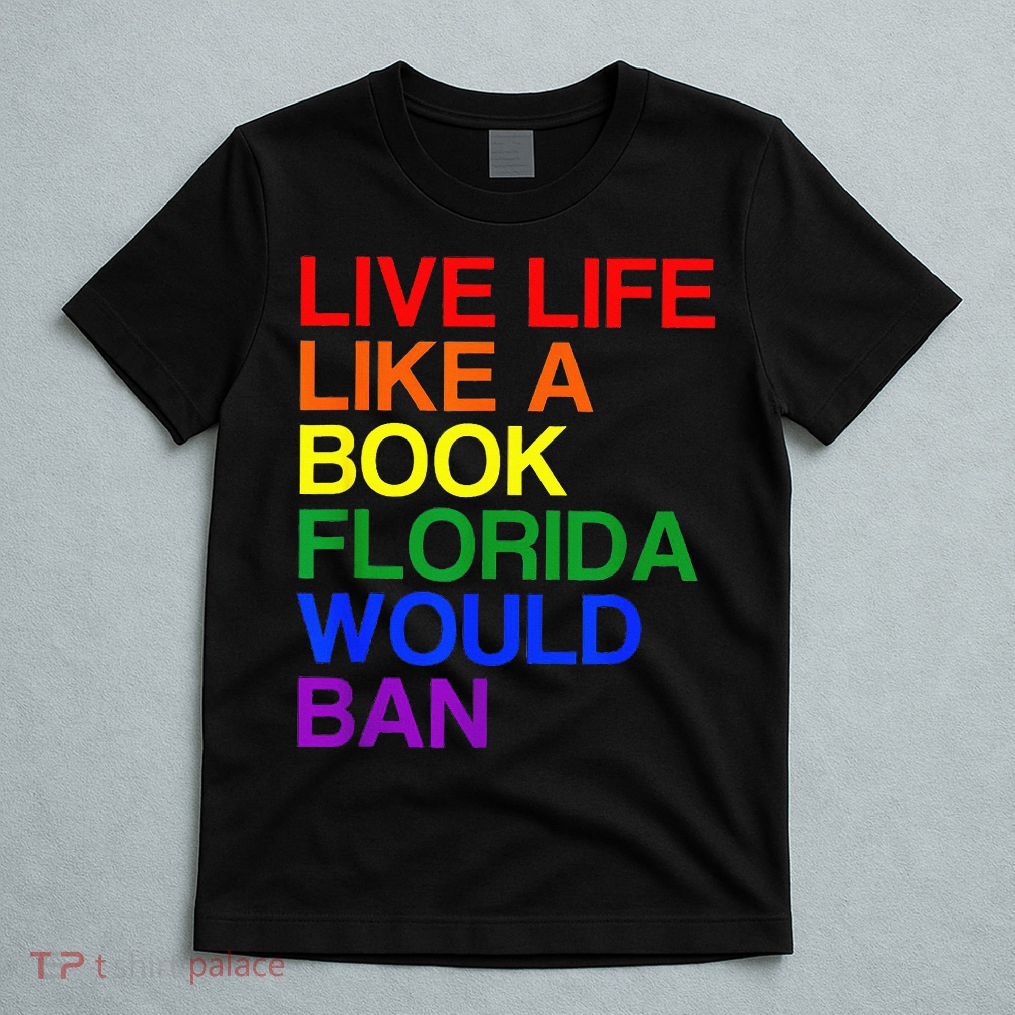 Live Life Like A Book Florida Would Ban Lgbt Month T-Shirt