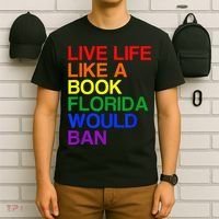 Live Life Like A Book Florida Would Ban Lgbt Month T-Shirt thumb 6