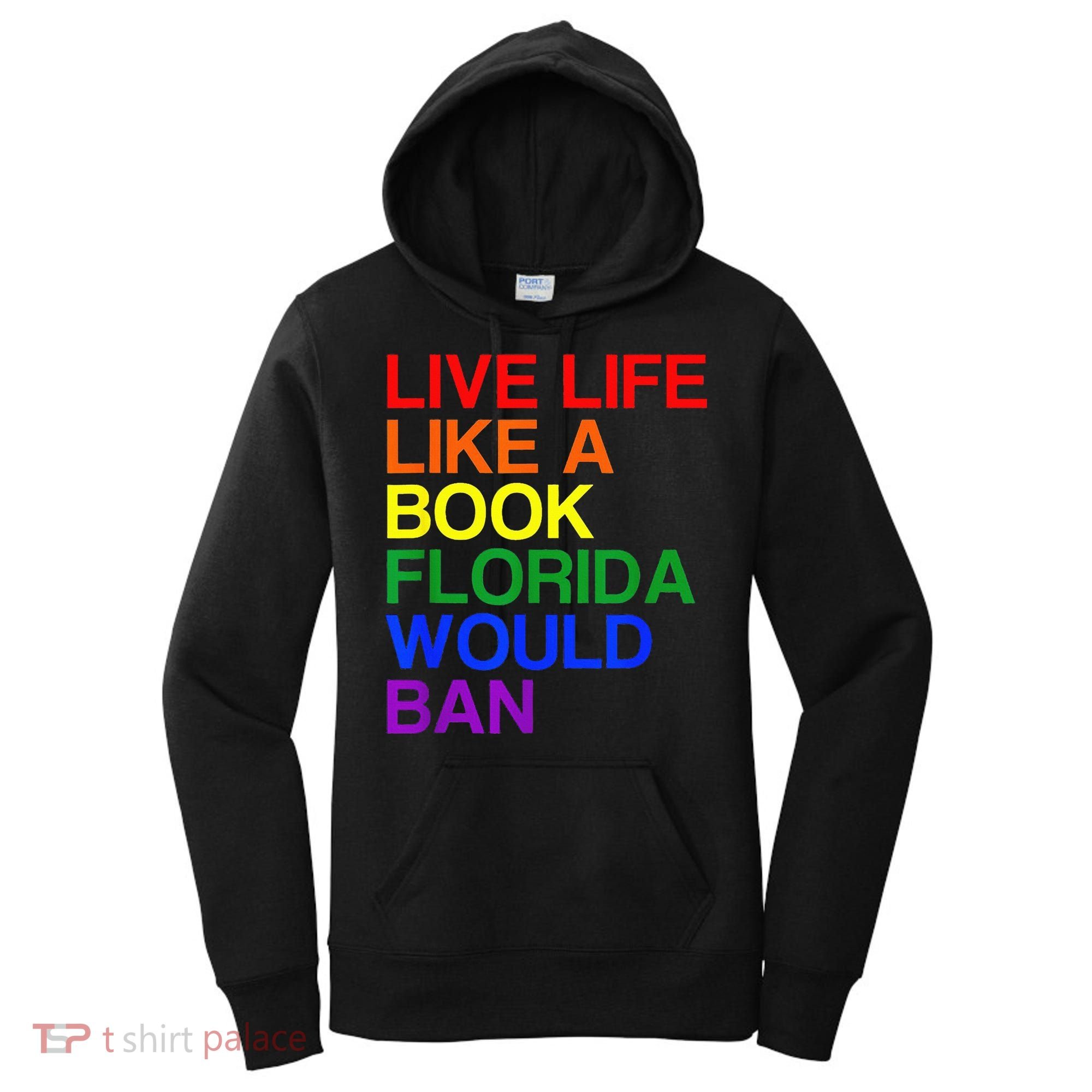Live Life Like A Book Florida Would Ban Lgbt Month Women's Hoodie
