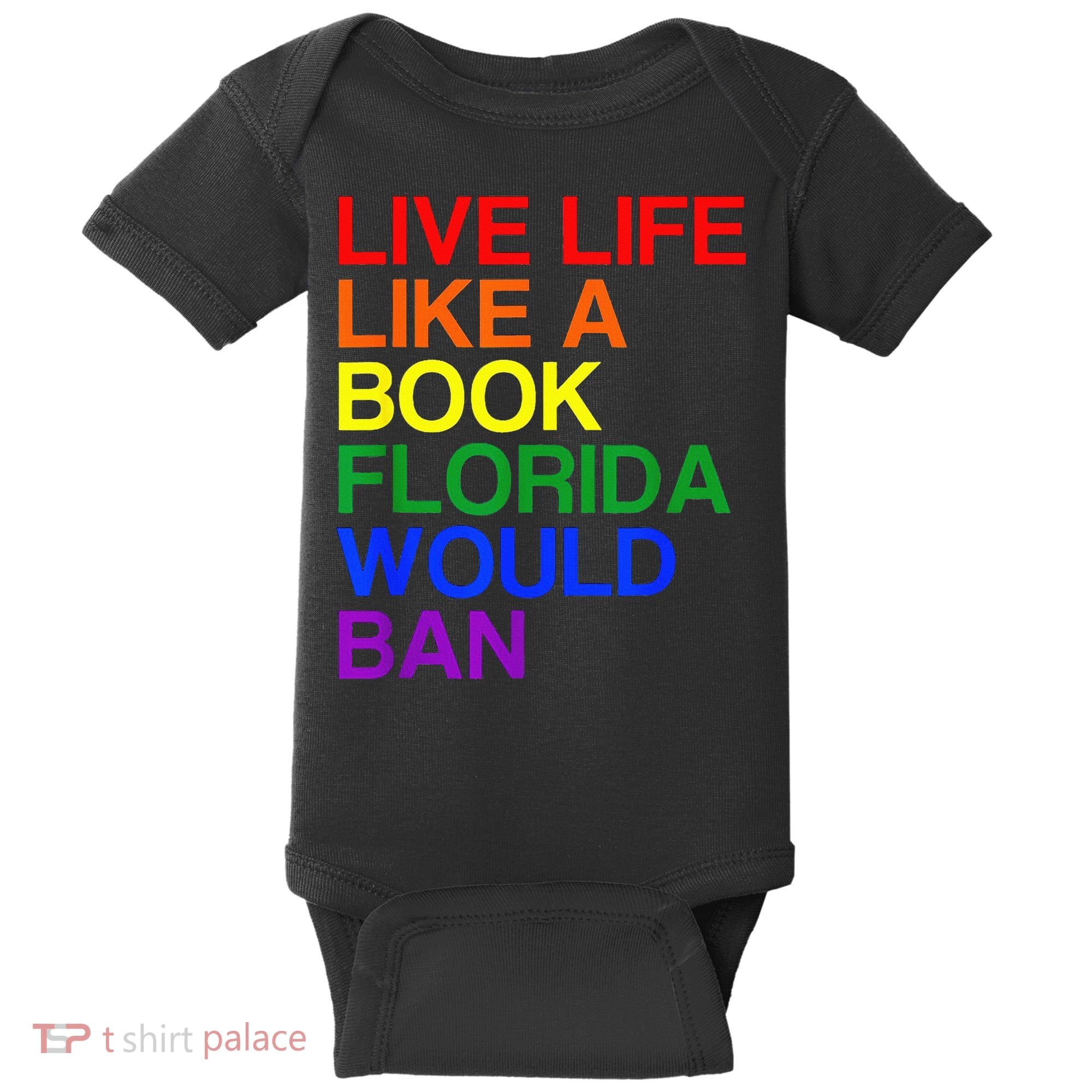 Live Life Like A Book Florida Would Ban Lgbt Month Baby Bodysuit