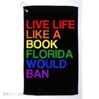 Live Life Like A Book Florida Would Ban Lgbt Month Golf Towel thumb 0