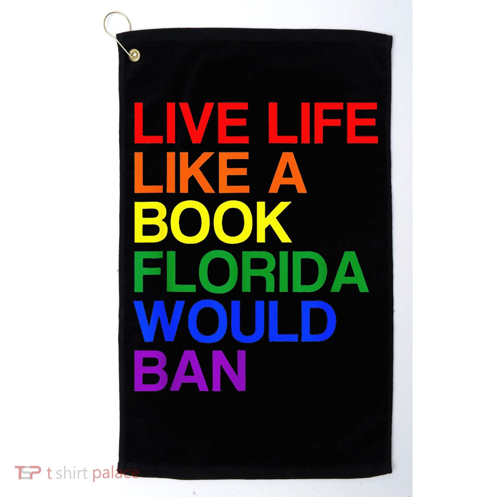 Live Life Like A Book Florida Would Ban Lgbt Month Golf Towel