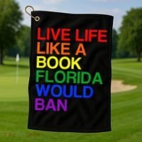 Live Life Like A Book Florida Would Ban Lgbt Month Golf Towel thumb 1