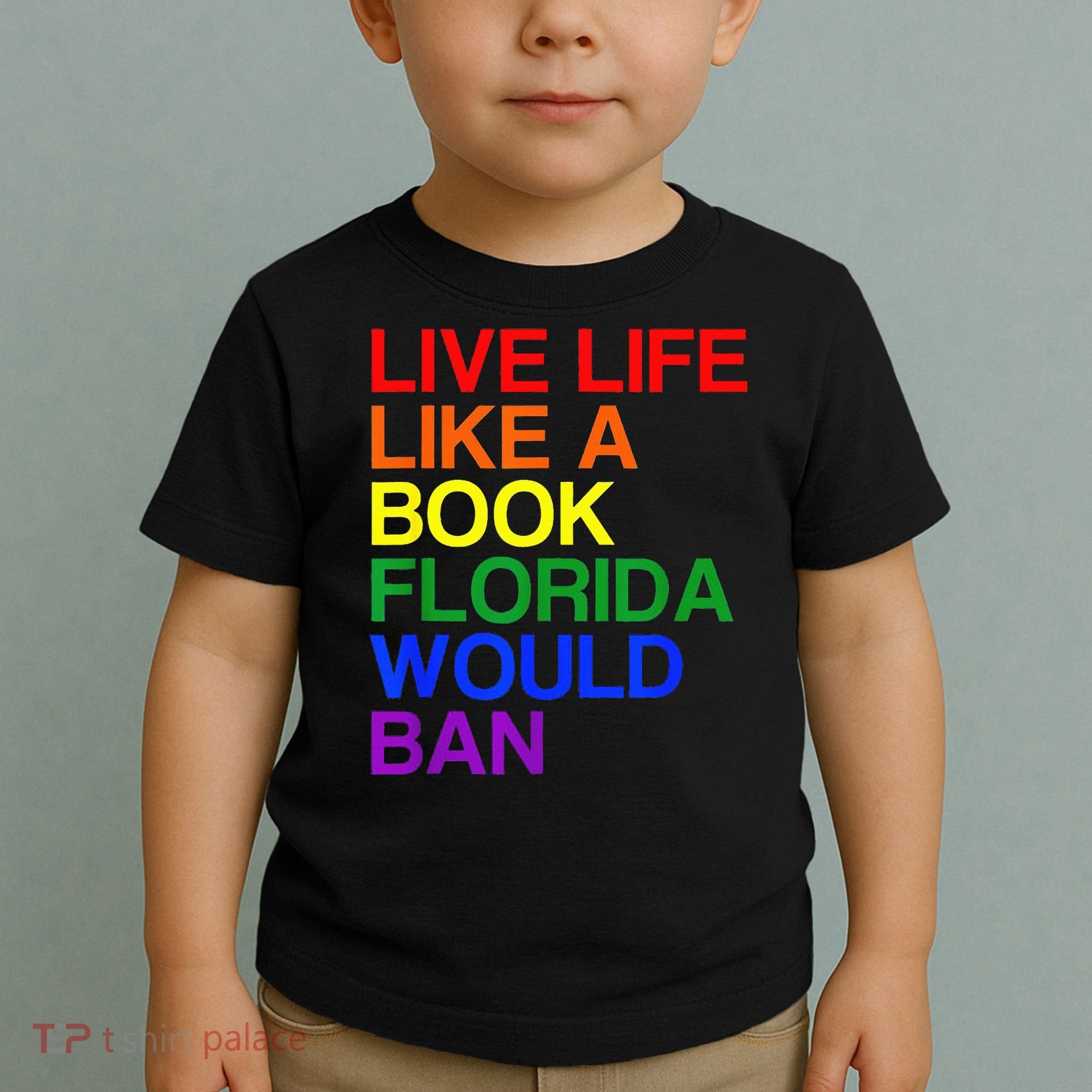 Live Life Like A Book Florida Would Ban Lgbt Month Toddler T-Shirt