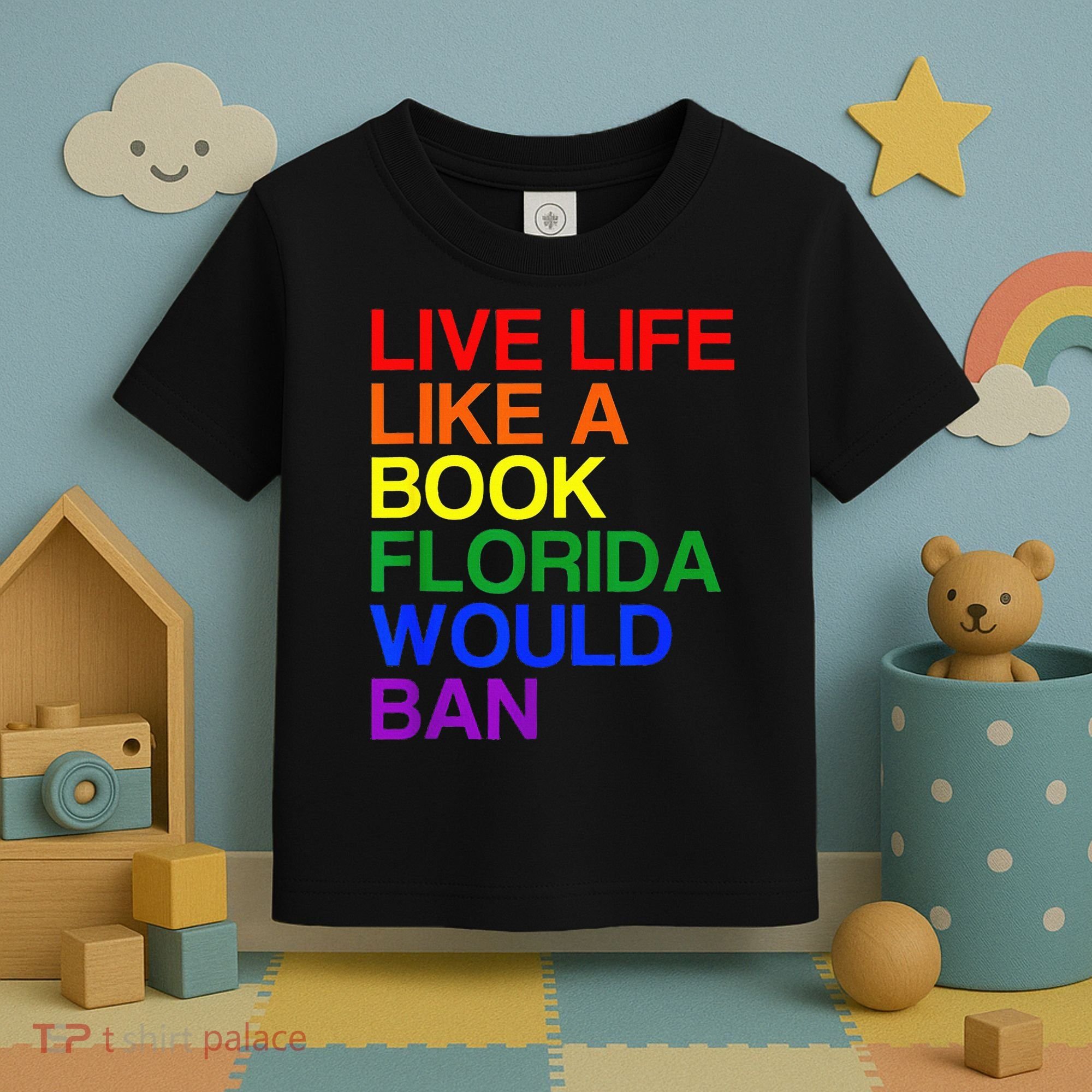 Live Life Like A Book Florida Would Ban Lgbt Month Toddler T-Shirt