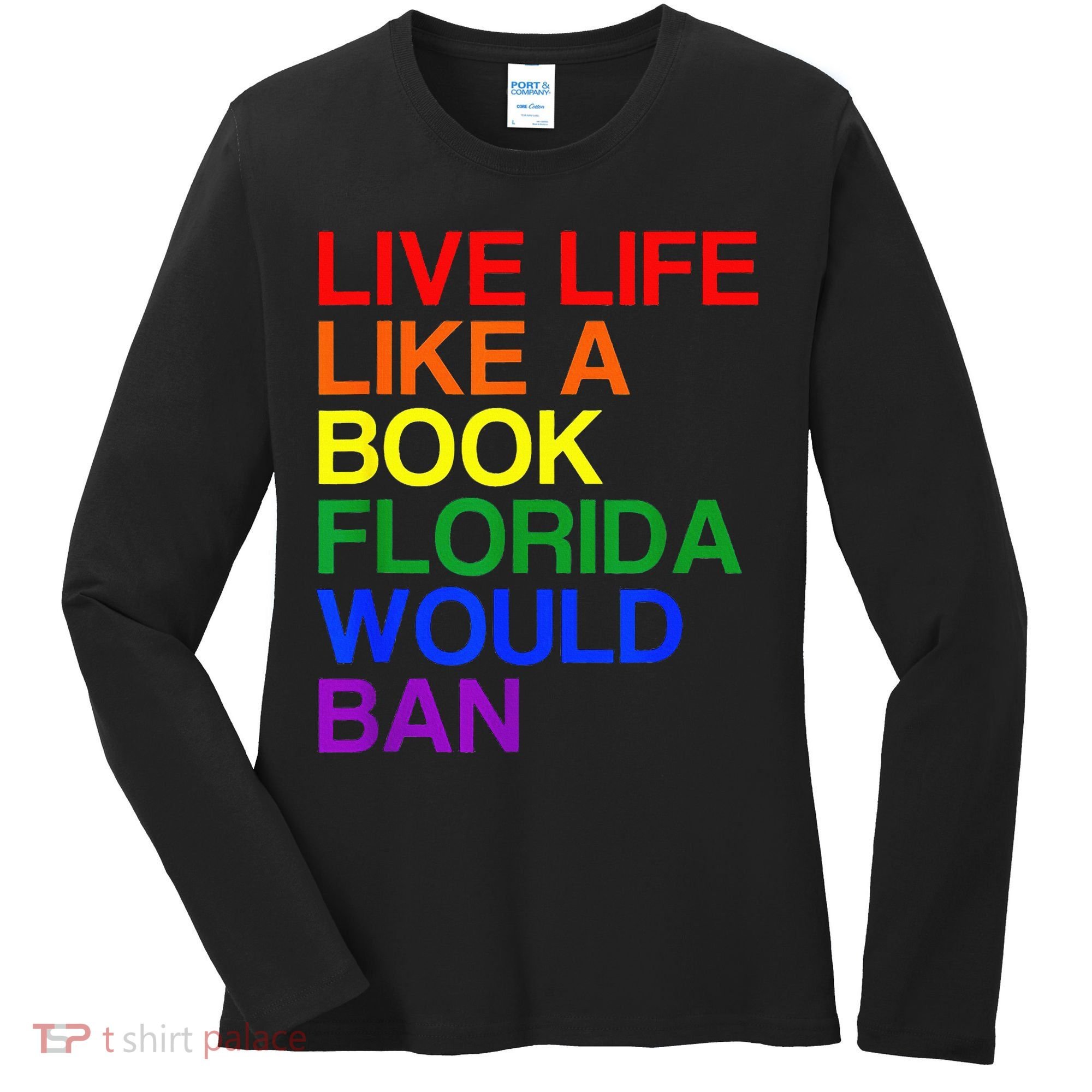 Live Life Like A Book Florida Would Ban Lgbt Month Women's Long Sleeve Shirt