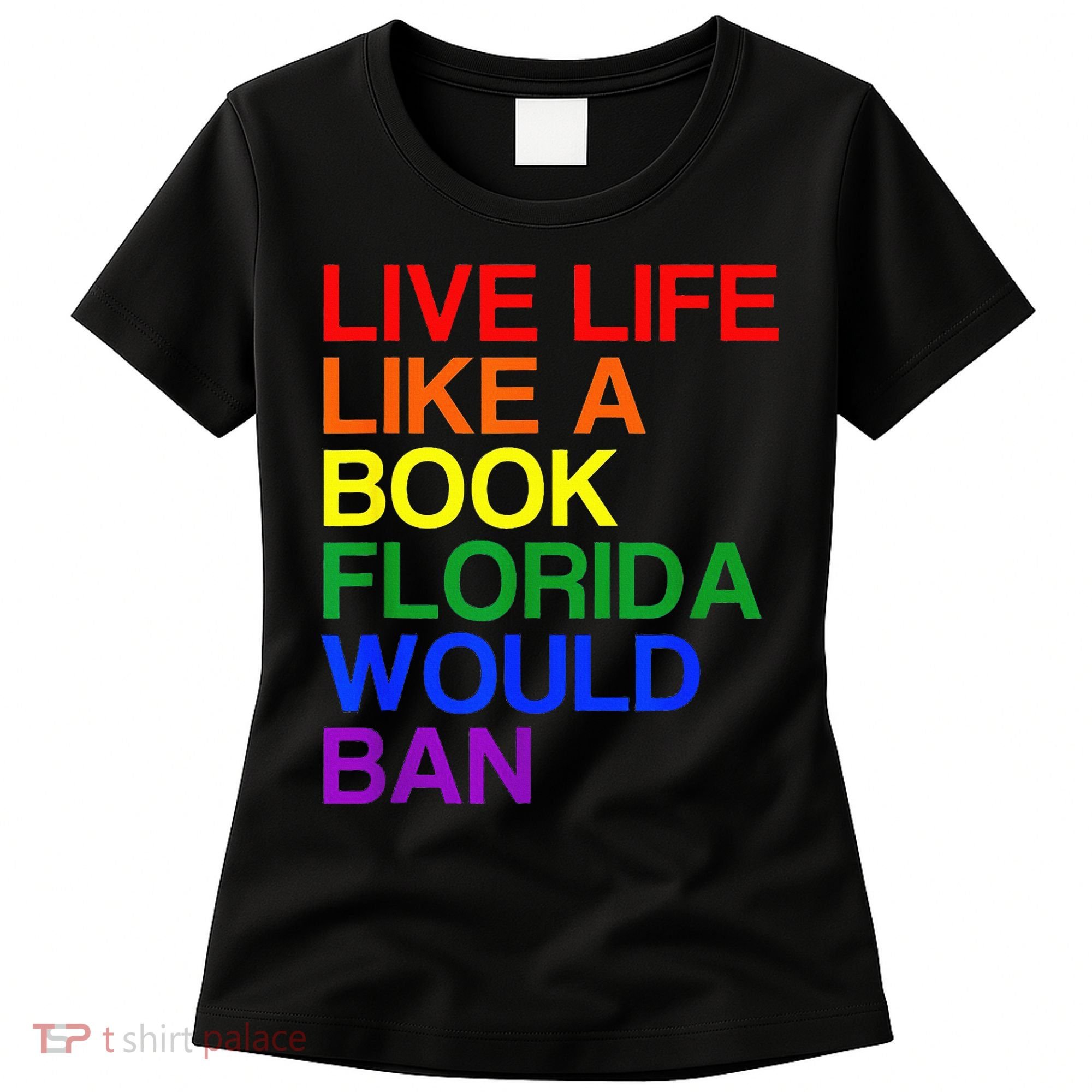 Live Life Like A Book Florida Would Ban Lgbt Month Women's T-Shirt