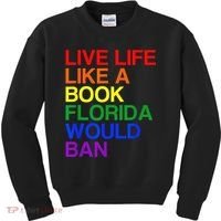 Live Life Like A Book Florida Would Ban Lgbt Month Kids Sweatshirt thumb 0