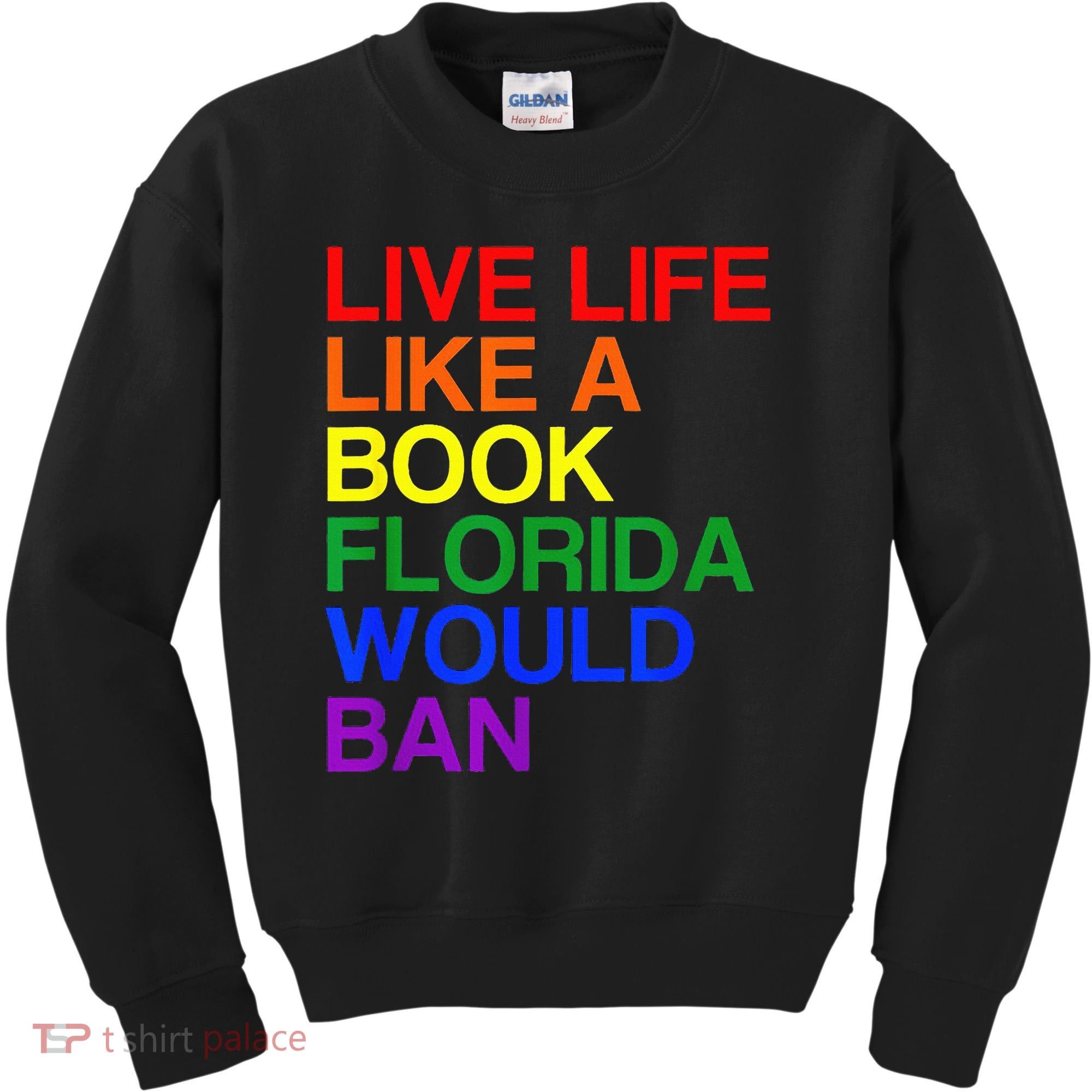 Live Life Like A Book Florida Would Ban Lgbt Month Kids Sweatshirt
