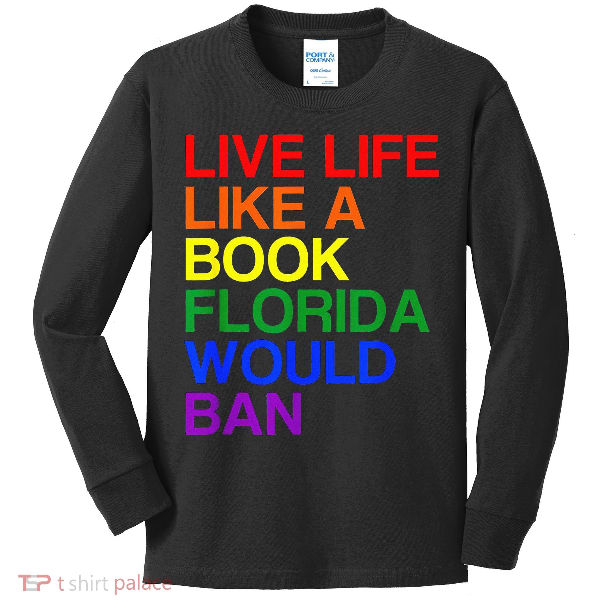 Live Life Like A Book Florida Would Ban Lgbt Month Kids Long Sleeve Shirt