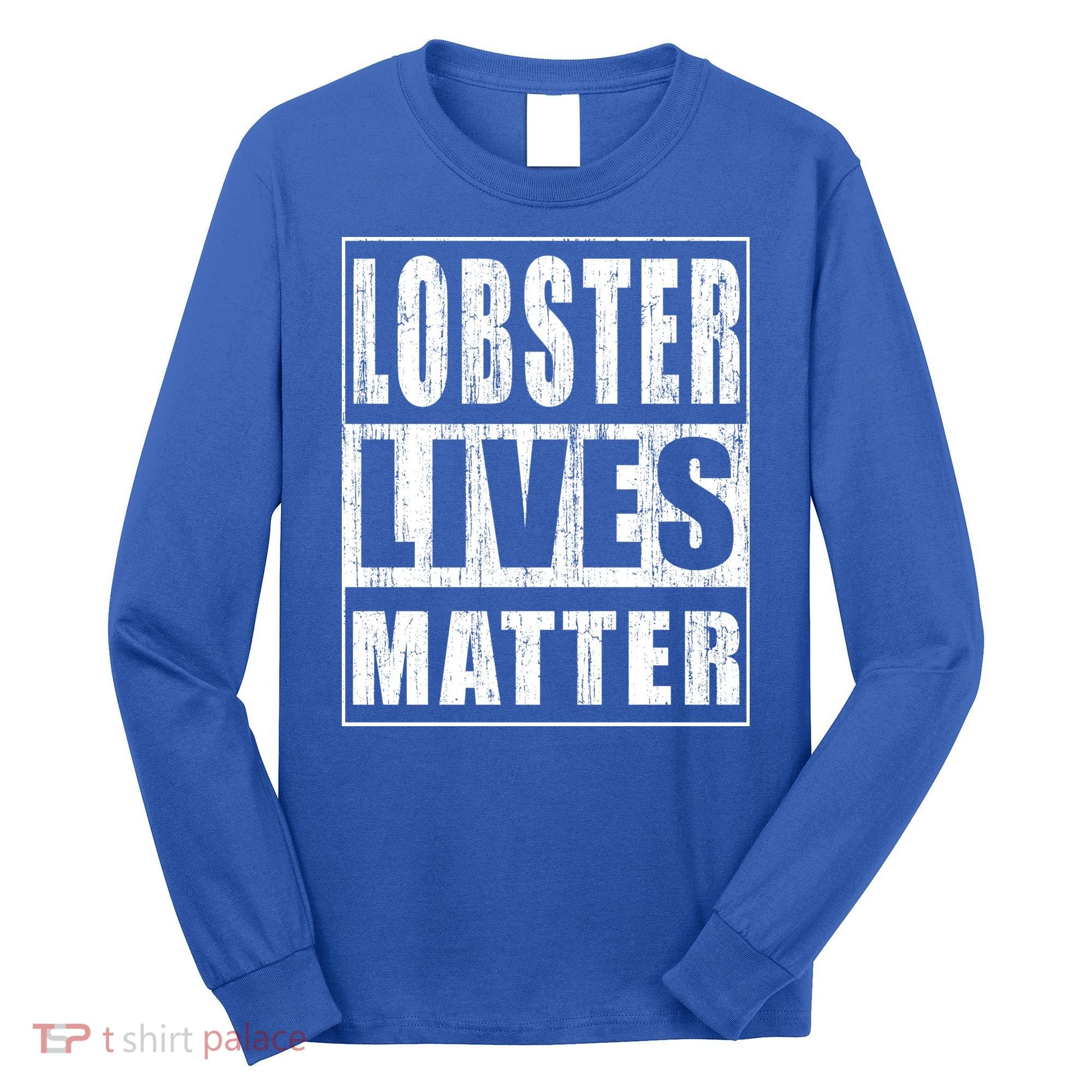 Lobster Lives Matter Funny Environtist Gift Ecologist Gift Long Sleeve Shirt