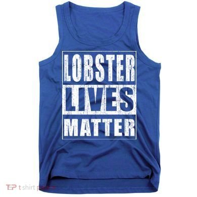 Lobster Lives Matter Funny Environtist Gift Ecologist Gift Tank Top