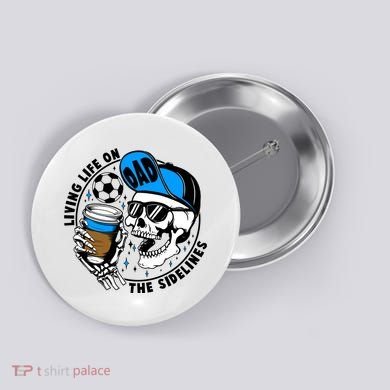 Living Life On The Sidelines Soccer Dad Coffee Skeleton Button