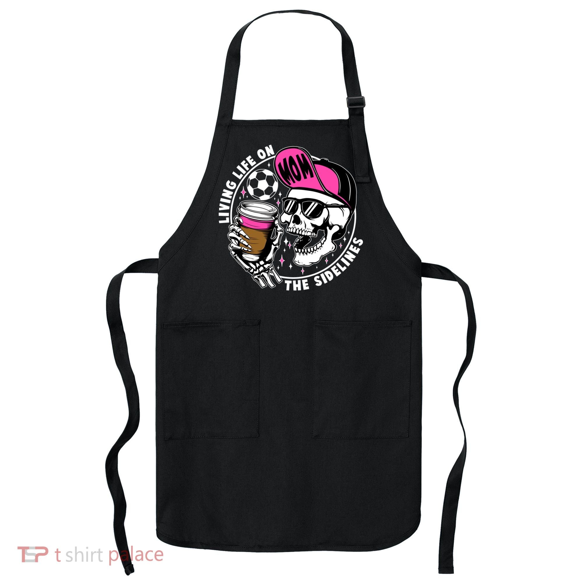 Living Life On The Sidelines Soccer Mom Coffee Skeleton Apron