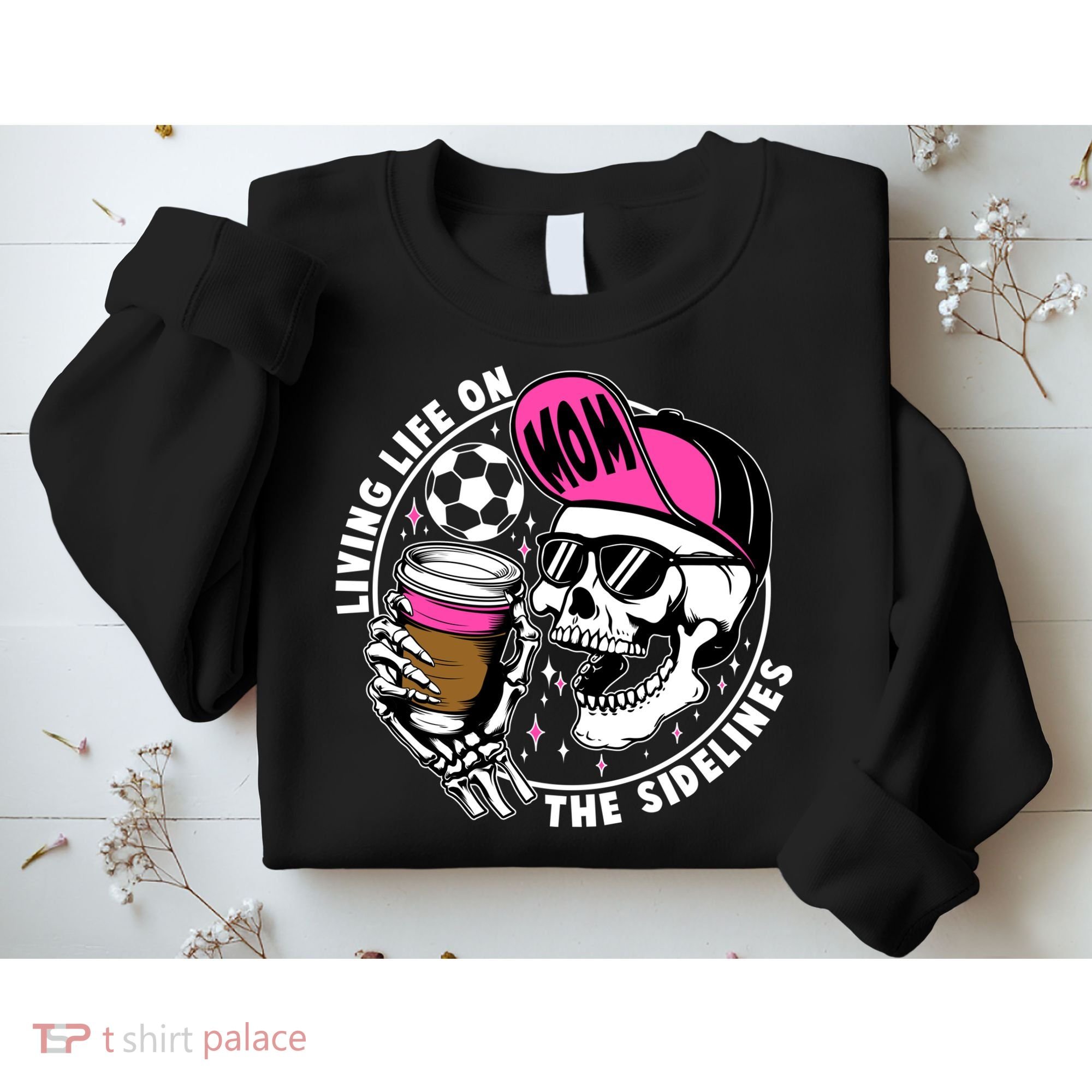 Living Life On The Sidelines Soccer Mom Coffee Skeleton Sweatshirt