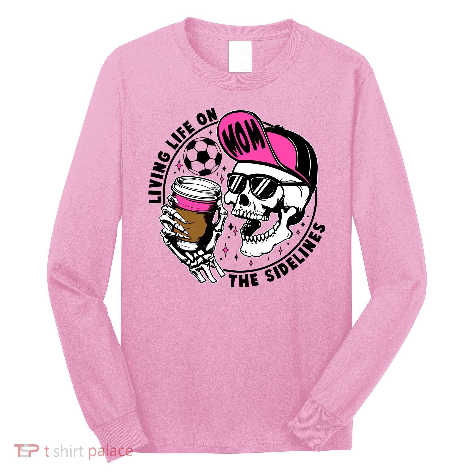 Living Life On The Sidelines Soccer Mom Coffee Skeleton Long Sleeve Shirt