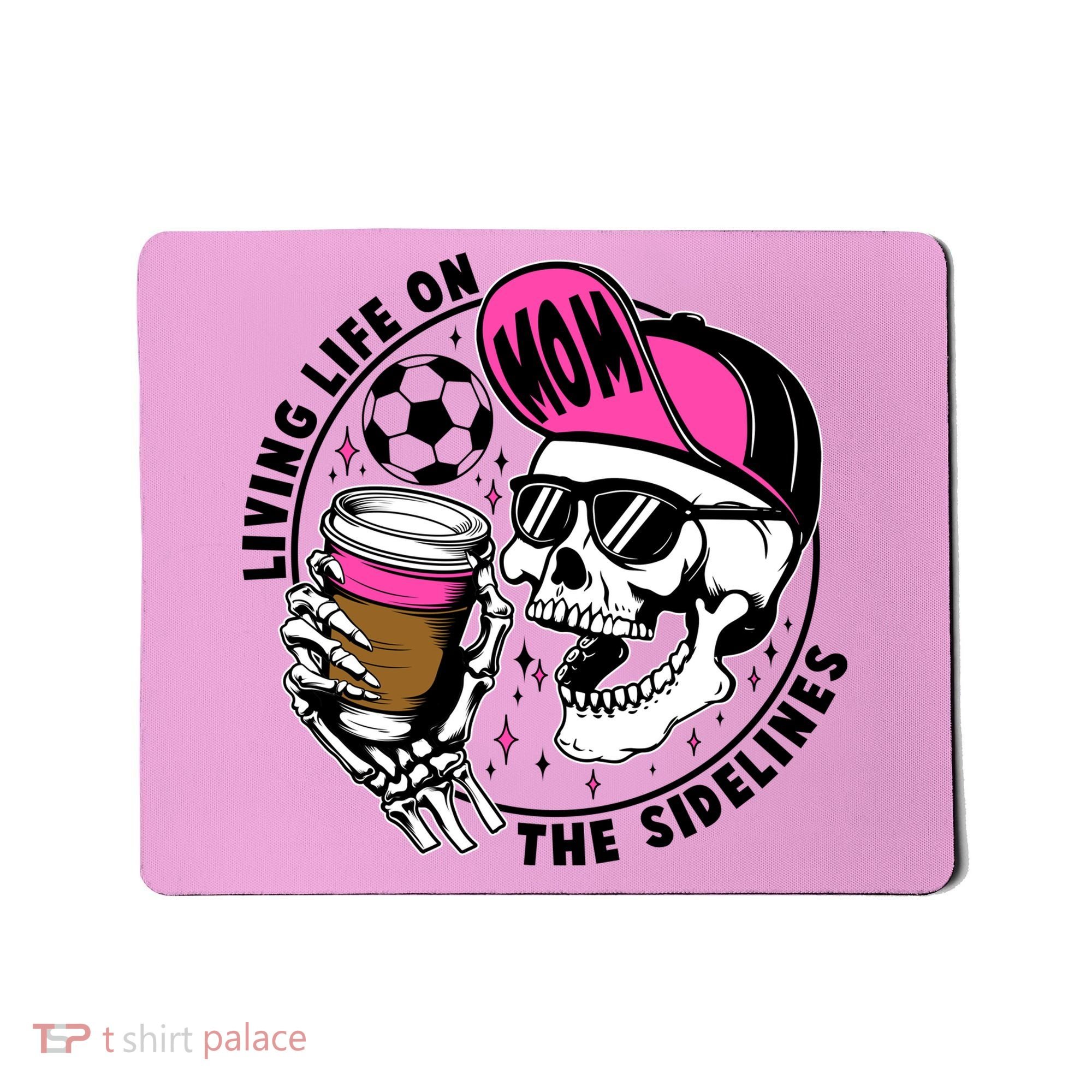 Living Life On The Sidelines Soccer Mom Coffee Skeleton Mousepad