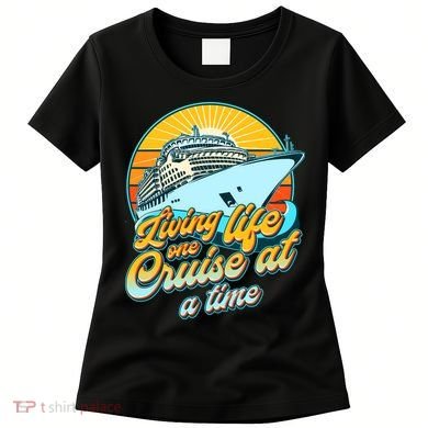 Living Life One Cruise At A Time Women's T-Shirt