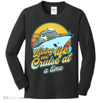 Living Life One Cruise At A Time Kids Long Sleeve Shirt