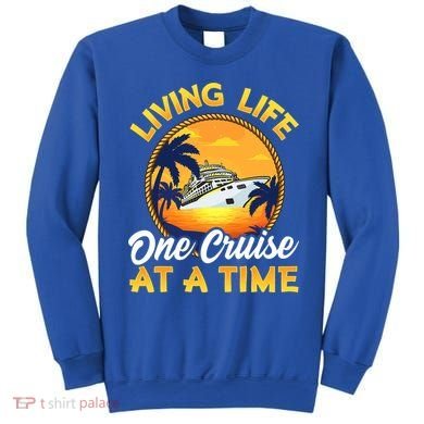 Living Life One Cruise At A Time Sweatshirt