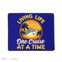 Living Life One Cruise At A Time Mousepad thumb 0