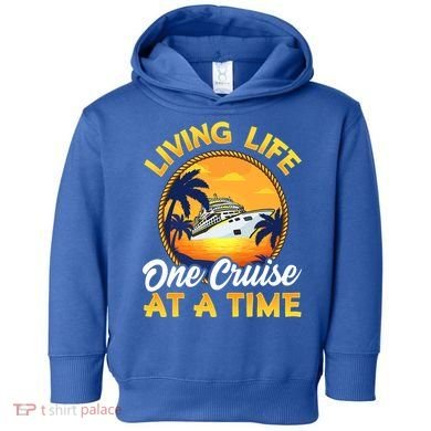 Living Life One Cruise At A Time Toddler Hoodie
