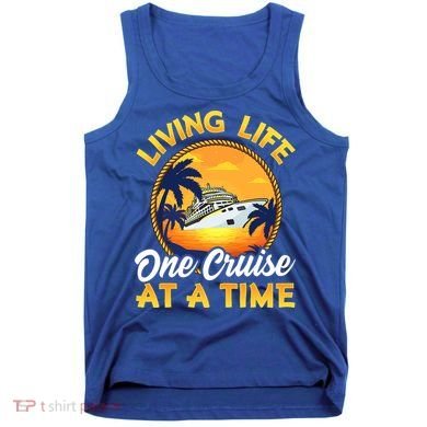 Living Life One Cruise At A Time Tank Top