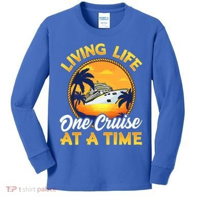 Living Life One Cruise At A Time Kids Long Sleeve Shirt