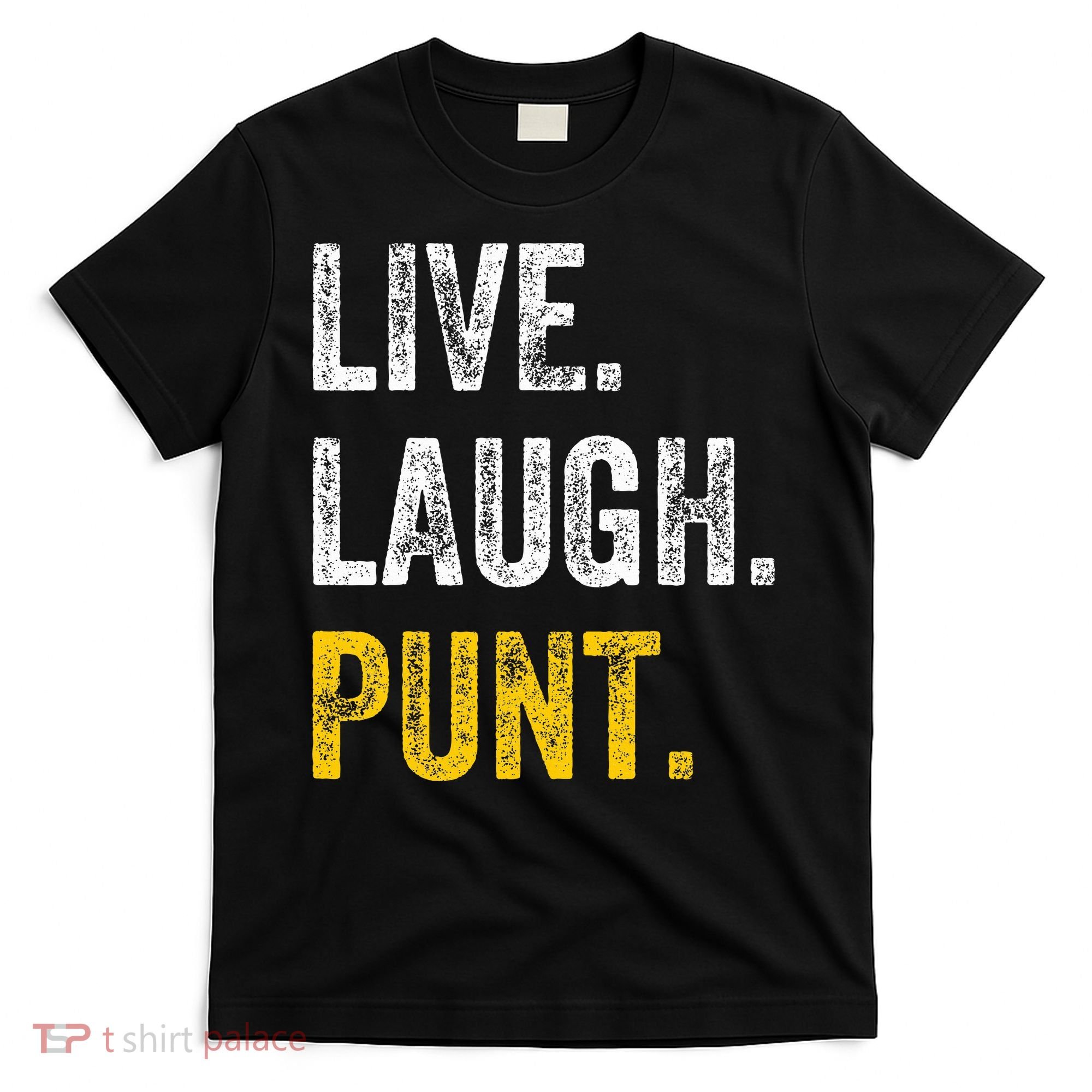 Live Laugh Punt Funny Punts Iowa Lover  T-Shirt