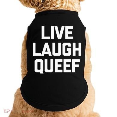 Live Laugh Queef Funny Saying Sarcastic Novelty Cool Cute Doggie Tank