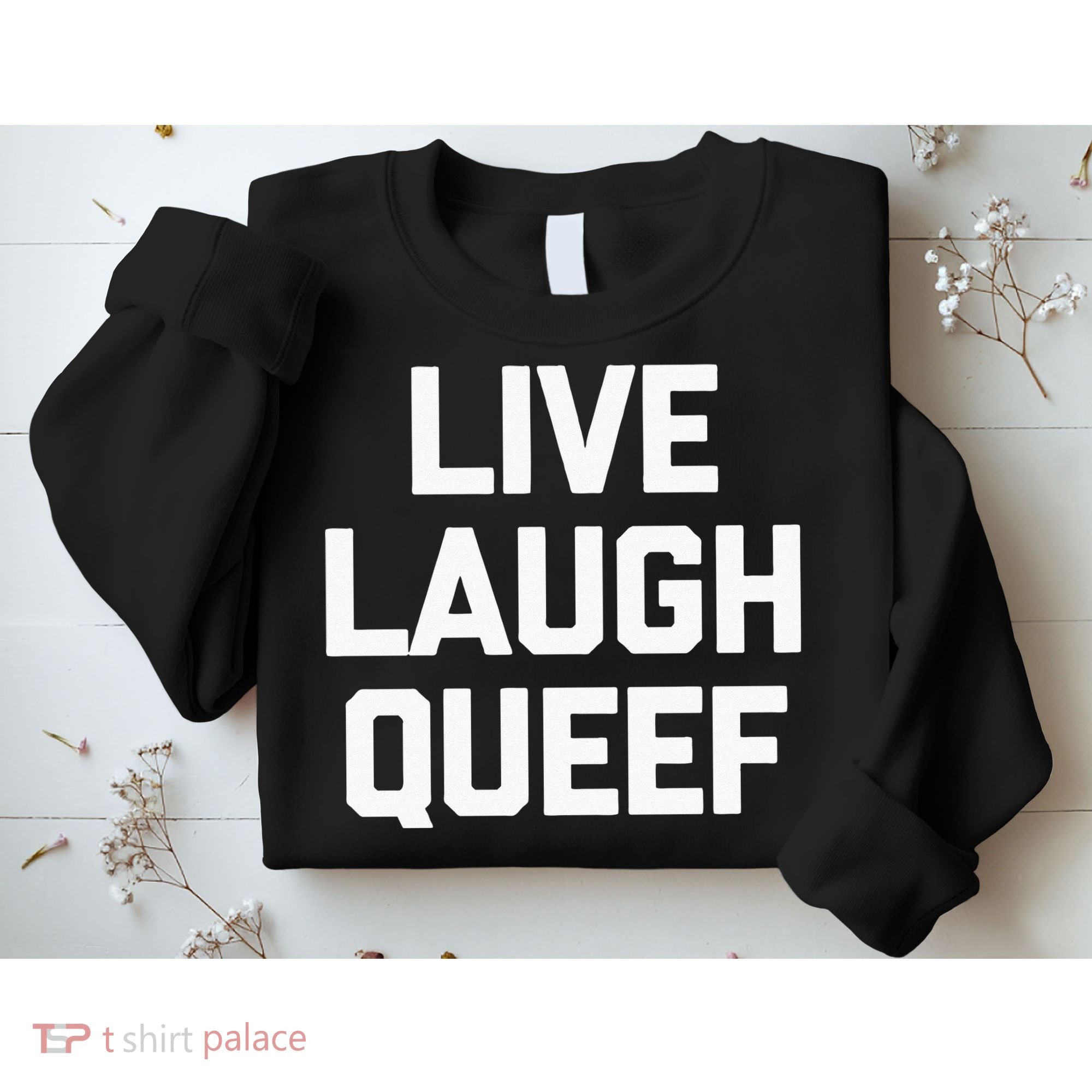 Live Laugh Queef Funny Saying Sarcastic Novelty Cool Cute Sweatshirt