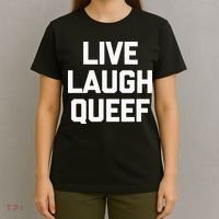 Live Laugh Queef Funny Saying Sarcastic Novelty Cool Cute T-Shirt thumb 4