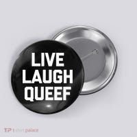 Live Laugh Queef Funny Saying Sarcastic Novelty Cool Cute Button thumb 0