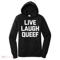 Live Laugh Queef Funny Saying Sarcastic Novelty Cool Cute Women's Hoodie thumb 0