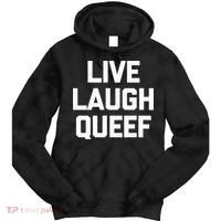 Live Laugh Queef Funny Saying Sarcastic Novelty Cool Cute Tie Dye Hoodie thumb 0