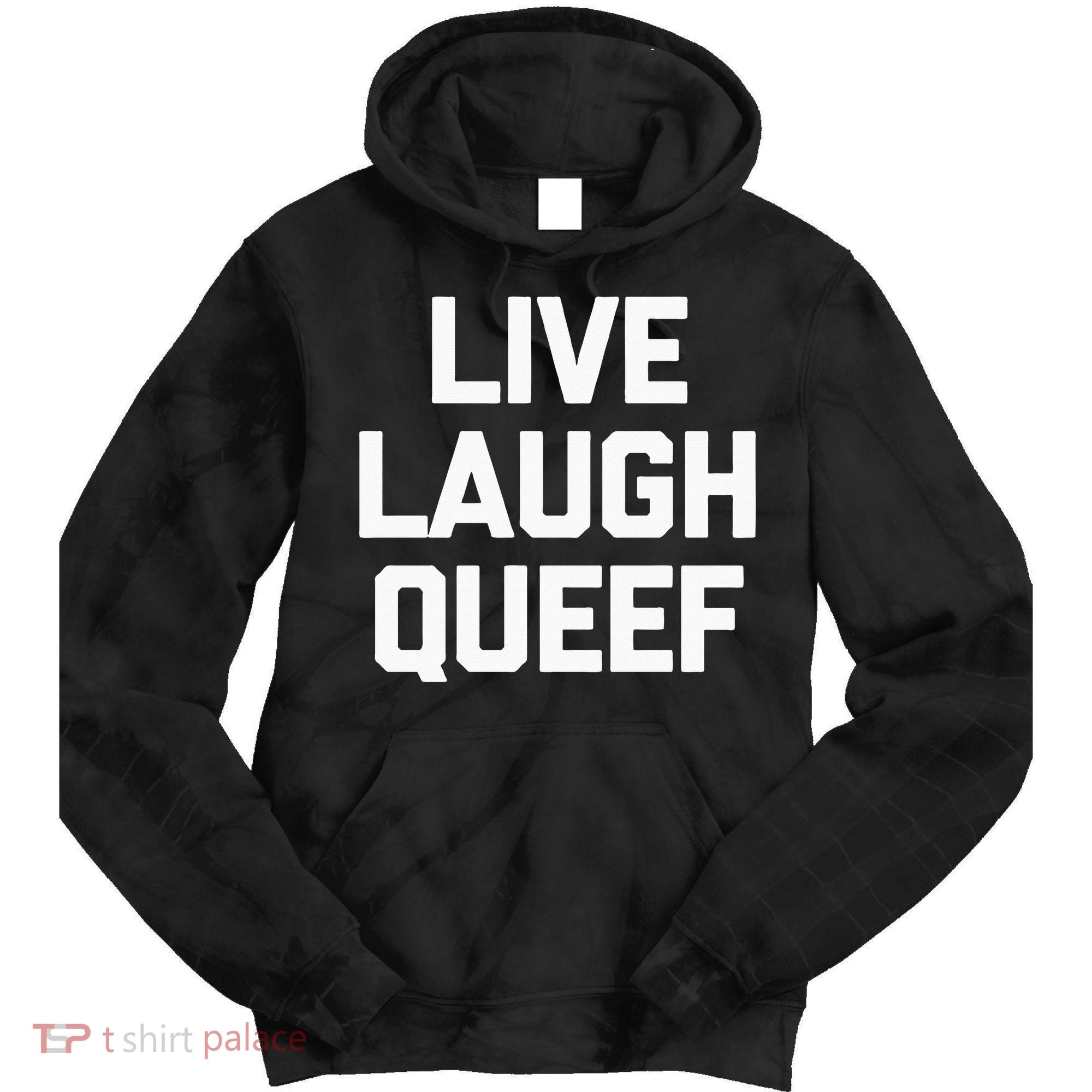 Live Laugh Queef Funny Saying Sarcastic Novelty Cool Cute Tie Dye Hoodie