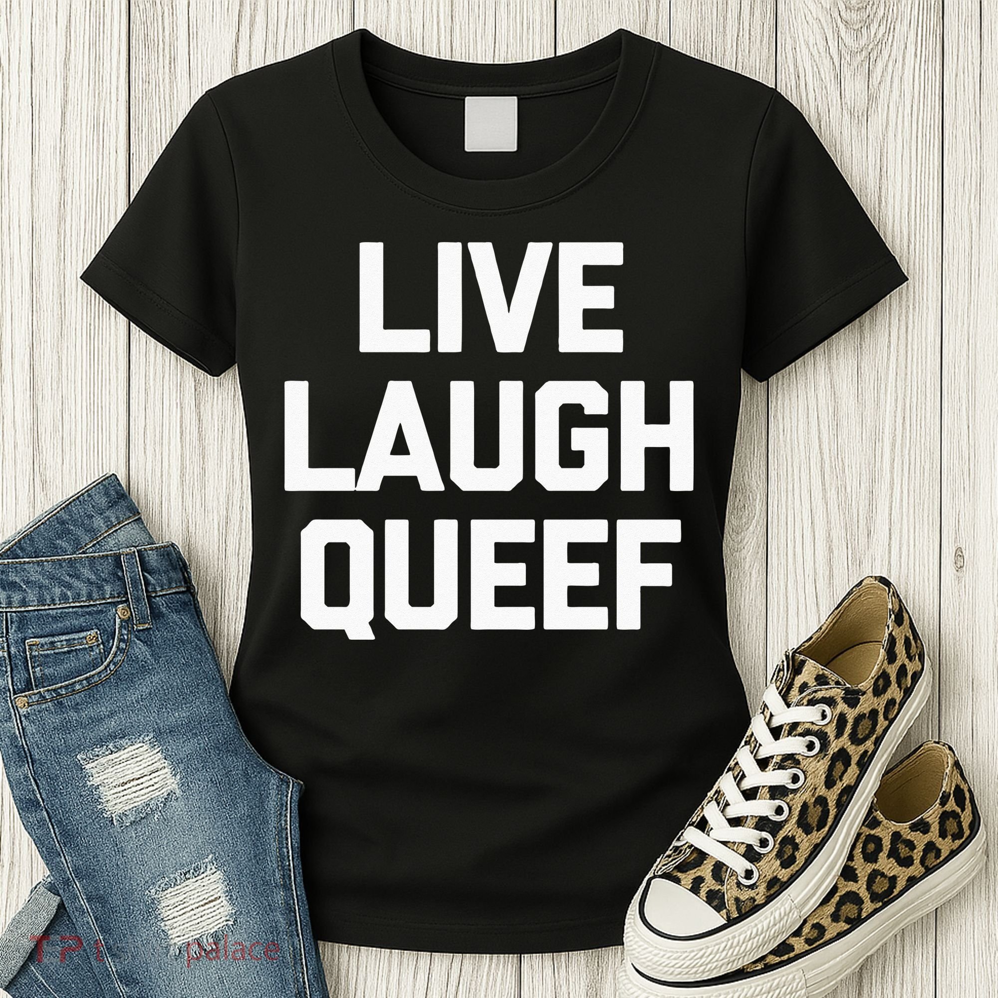 Live Laugh Queef Funny Saying Sarcastic Novelty Cool Cute Women's T-Shirt