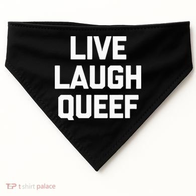Live Laugh Queef Funny Saying Sarcastic Novelty Cool Cute USA-Made Doggie Bandana