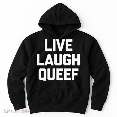 Live Laugh Queef Funny Saying Sarcastic Novelty Cool Cute Hoodie