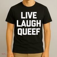 Live Laugh Queef Funny Saying Sarcastic Novelty Cool Cute T-Shirt thumb 3