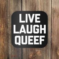 Live Laugh Queef Funny Saying Sarcastic Novelty Cool Cute Coaster thumb 0