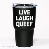 Live Laugh Queef Funny Saying Sarcastic Novelty Cool Cute Tumbler thumb 0