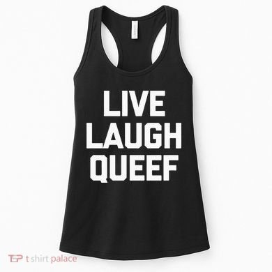 Live Laugh Queef Funny Saying Sarcastic Novelty Cool Cute Women's Tank Top