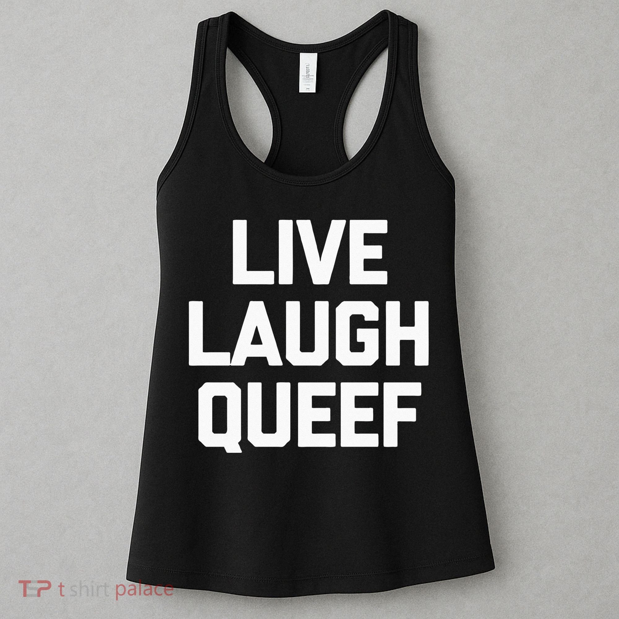 Live Laugh Queef Funny Saying Sarcastic Novelty Cool Cute Women's Tank Top