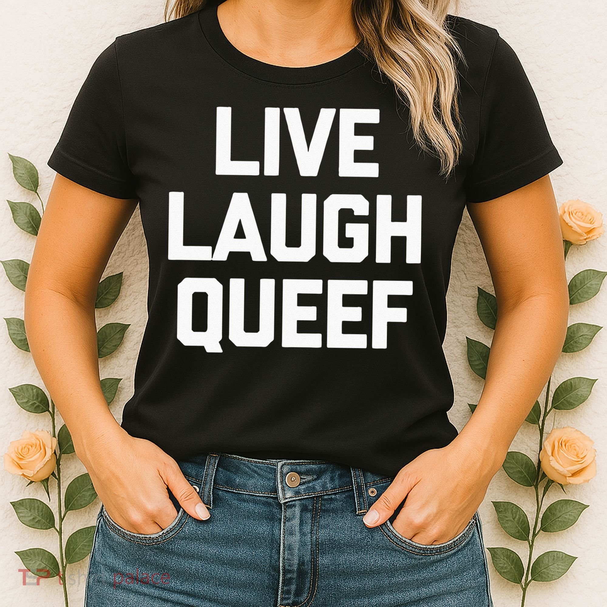 Live Laugh Queef Funny Saying Sarcastic Novelty Cool Cute Women's T-Shirt