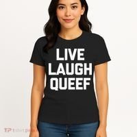 Live Laugh Queef Funny Saying Sarcastic Novelty Cool Cute Women's T-Shirt thumb 4