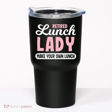Lunch Lady Retired - Make your own Lunch Cafeteria Tumbler