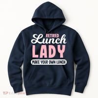 Lunch Lady Retired - Make your own Lunch Cafeteria Hoodie thumb 0
