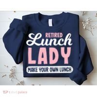 Lunch Lady Retired - Make your own Lunch Cafeteria Sweatshirt thumb 2