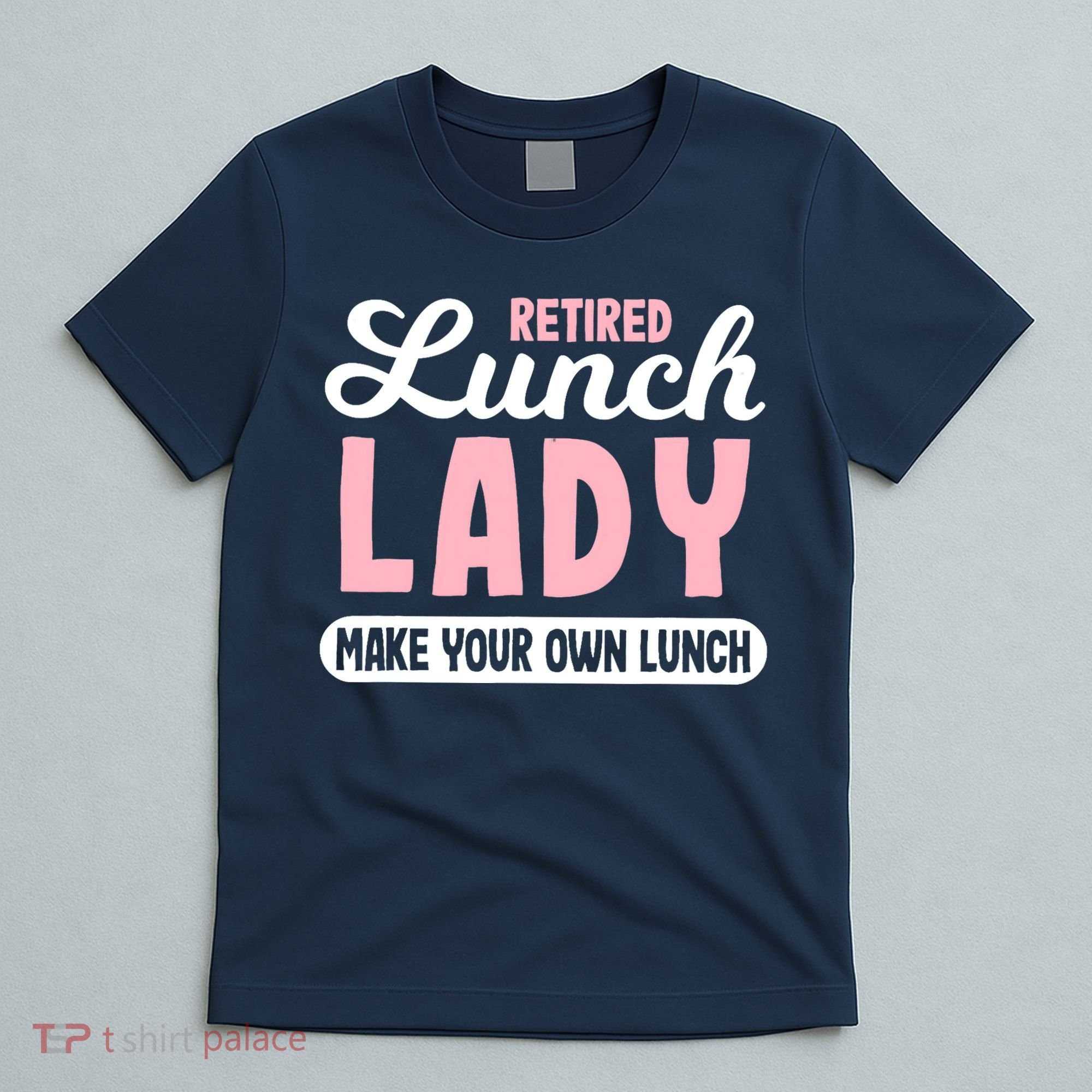 Lunch Lady Retired - Make your own Lunch Cafeteria T-Shirt
